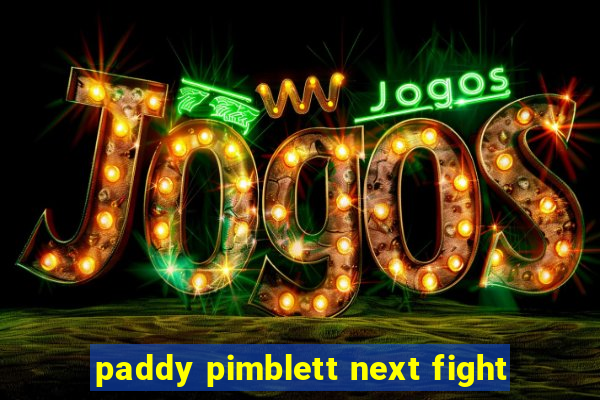 paddy pimblett next fight